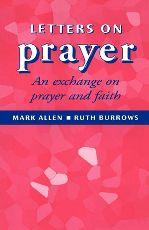 Letters of Prayer: An Exchange on Prayer and Faith,Used