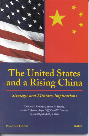 The United States And A Rising China: Strategic And Military Implications (1999),New