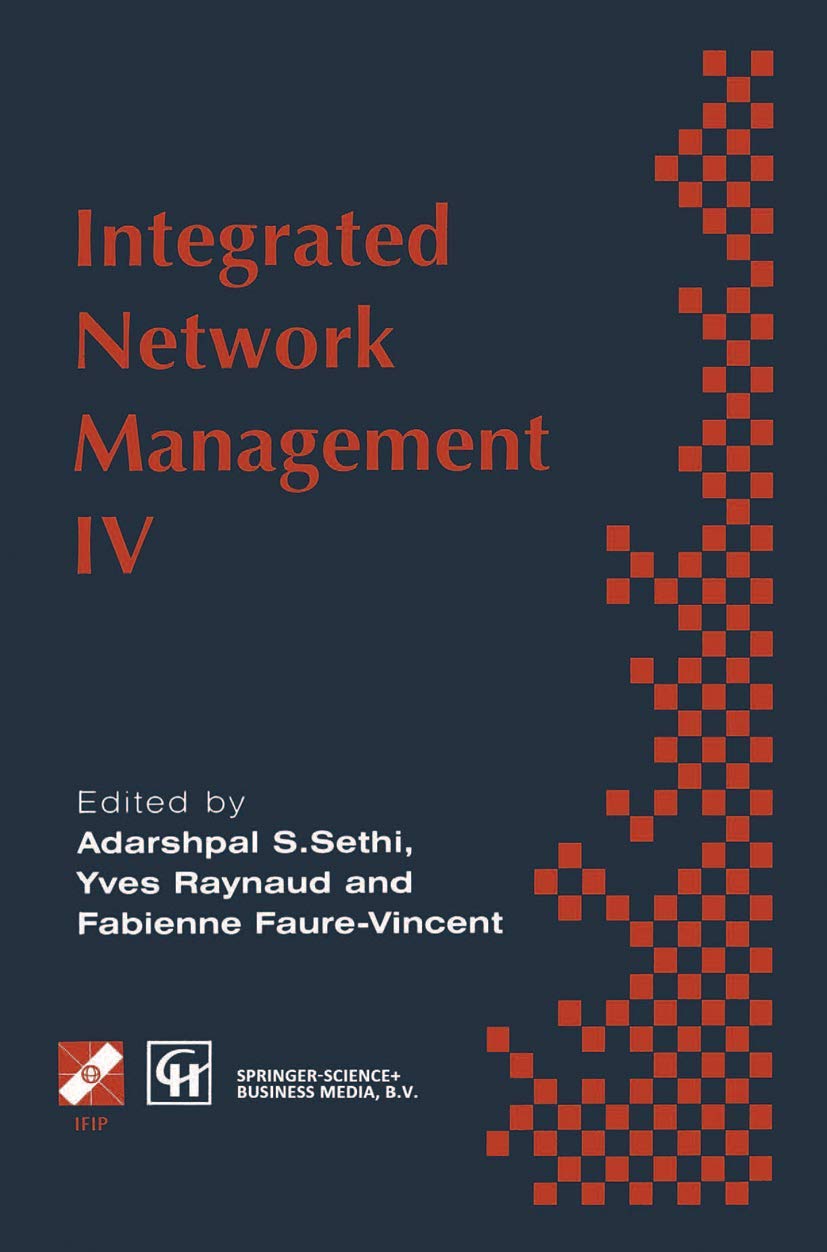 Integrated Network Management IV: Proceedings of the fourth international symposium on integrated network management, 1995 (IFIP,Used