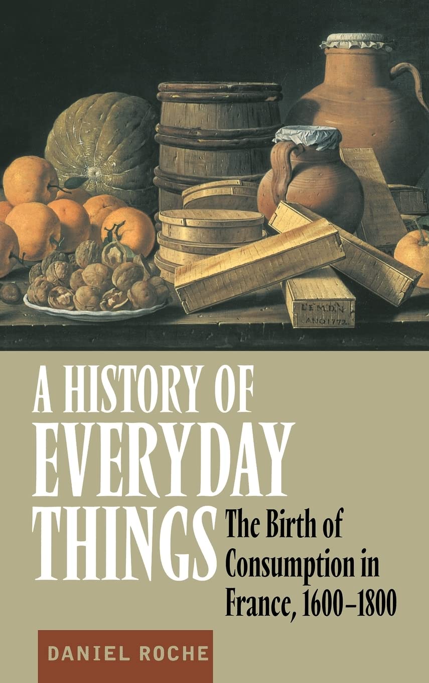 A History of Everyday Things: The Birth of Consumption in France, 16001800,Used