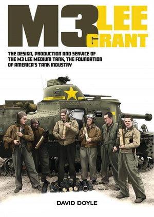 M3 Lee Grant: The Design, Production and service of the M3 Medium Tank, the Foundation of America's Tank Industry,Used