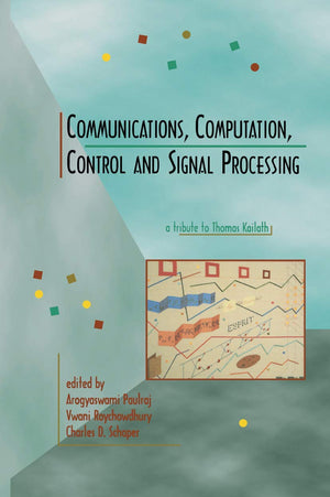Communications, Computation, Control, and Signal Processing: a tribute to Thomas Kailath,Used