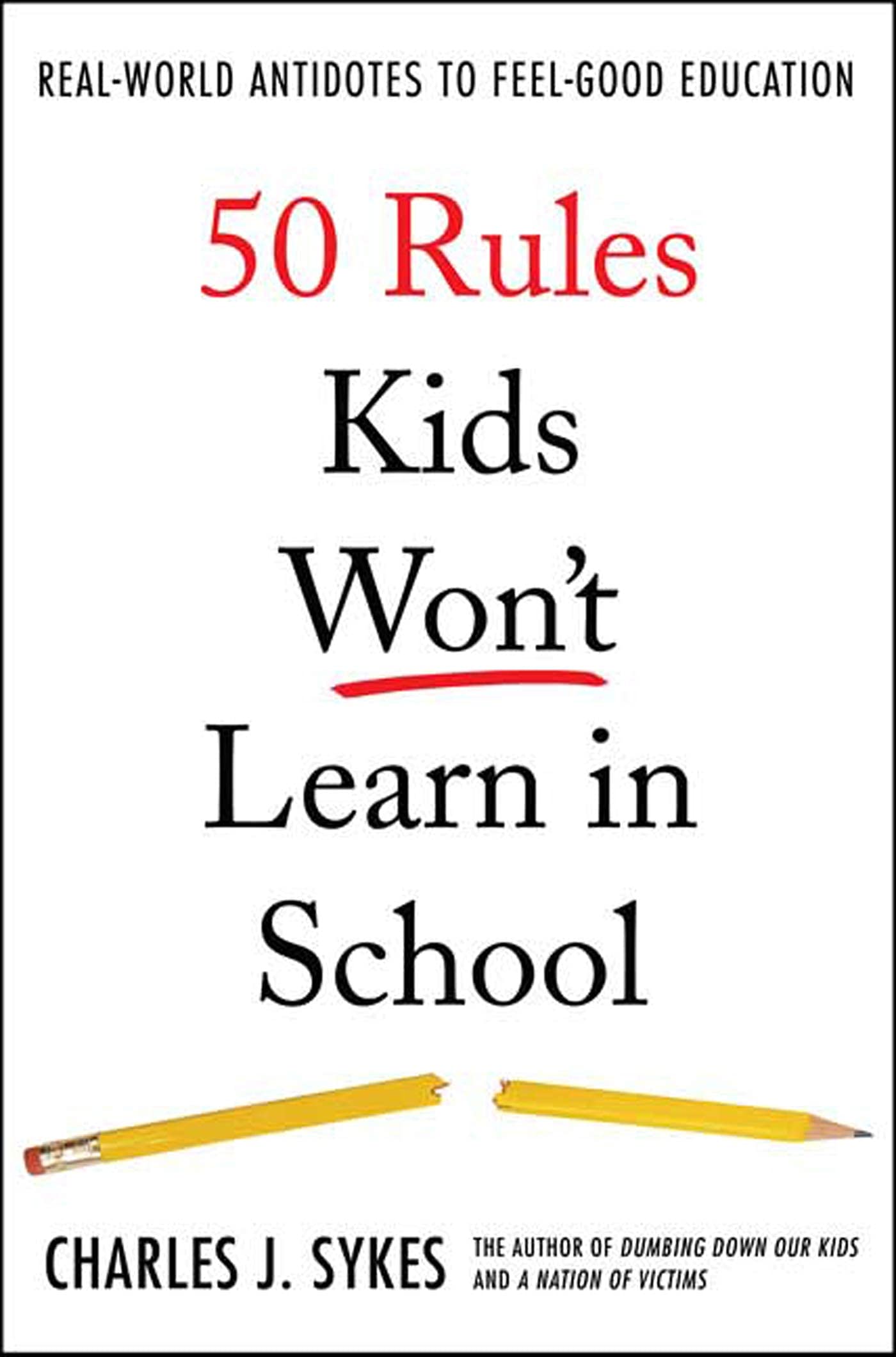 50 Rules Kids Won'T Learn In School: Realworld Antidotes To Feelgood Education