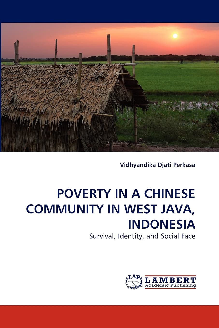 POVERTY IN A CHINESE COMMUNITY IN WEST JAVA, INDONESIA: Survival, Identity, and Social Face,Used