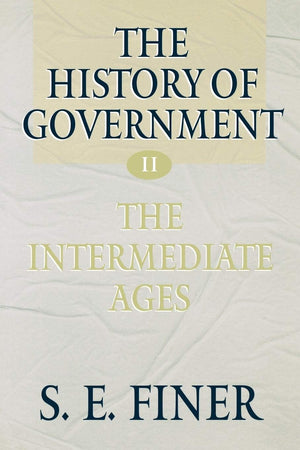 The History Of Government From The Earliest Times, Vol. 2: The Intermediate Ages,New