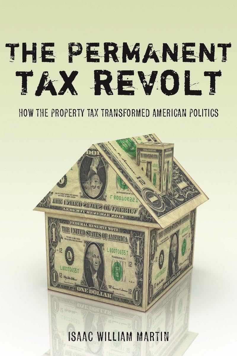The Permanent Tax Revolt: How The Property Tax Transformed American Politics,Used