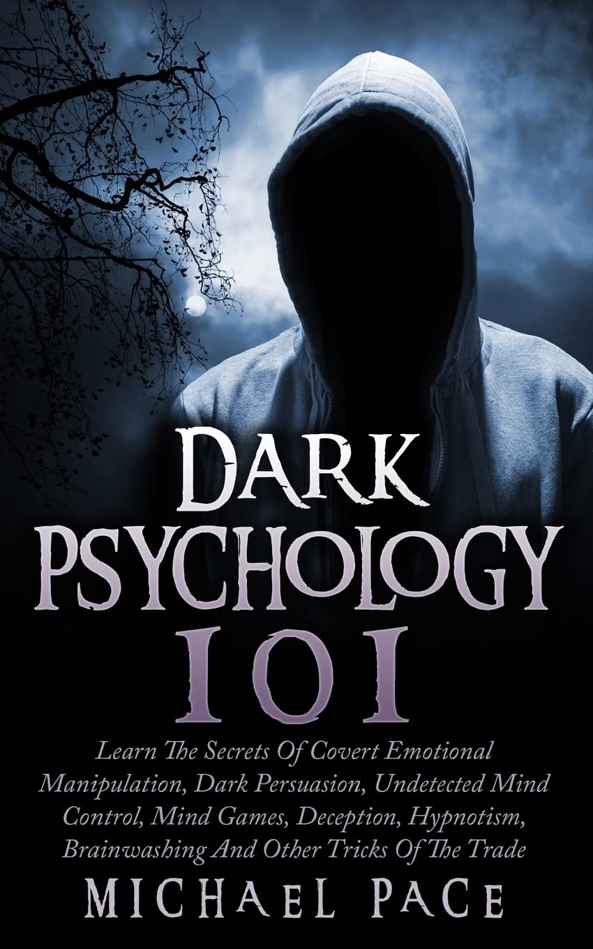 Dark Psychology 101: Learn The Secrets Of Covert Emotional Manipulation, Dark Persuasion, Undetected Mind Control, Mind Games, D,Used