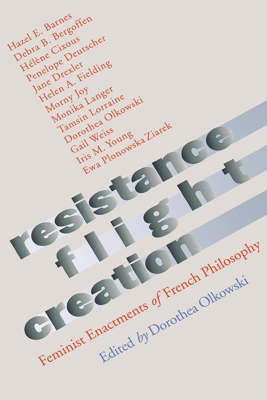 Resistance, Flight, Creation: Feminist Enactments of French Philosophy,Used