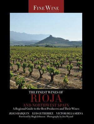 The Finest Wines of Rioja and Northwest Spain: A Regional Guide to the Best Producers and Their Wines (Volume 5) (The World's Fi,Used