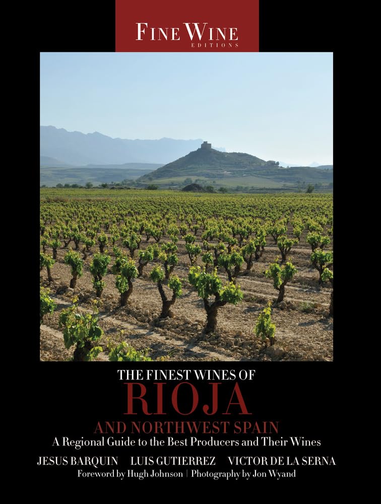 The Finest Wines of Rioja and Northwest Spain: A Regional Guide to the Best Producers and Their Wines (Volume 5) (The World's Fi,Used