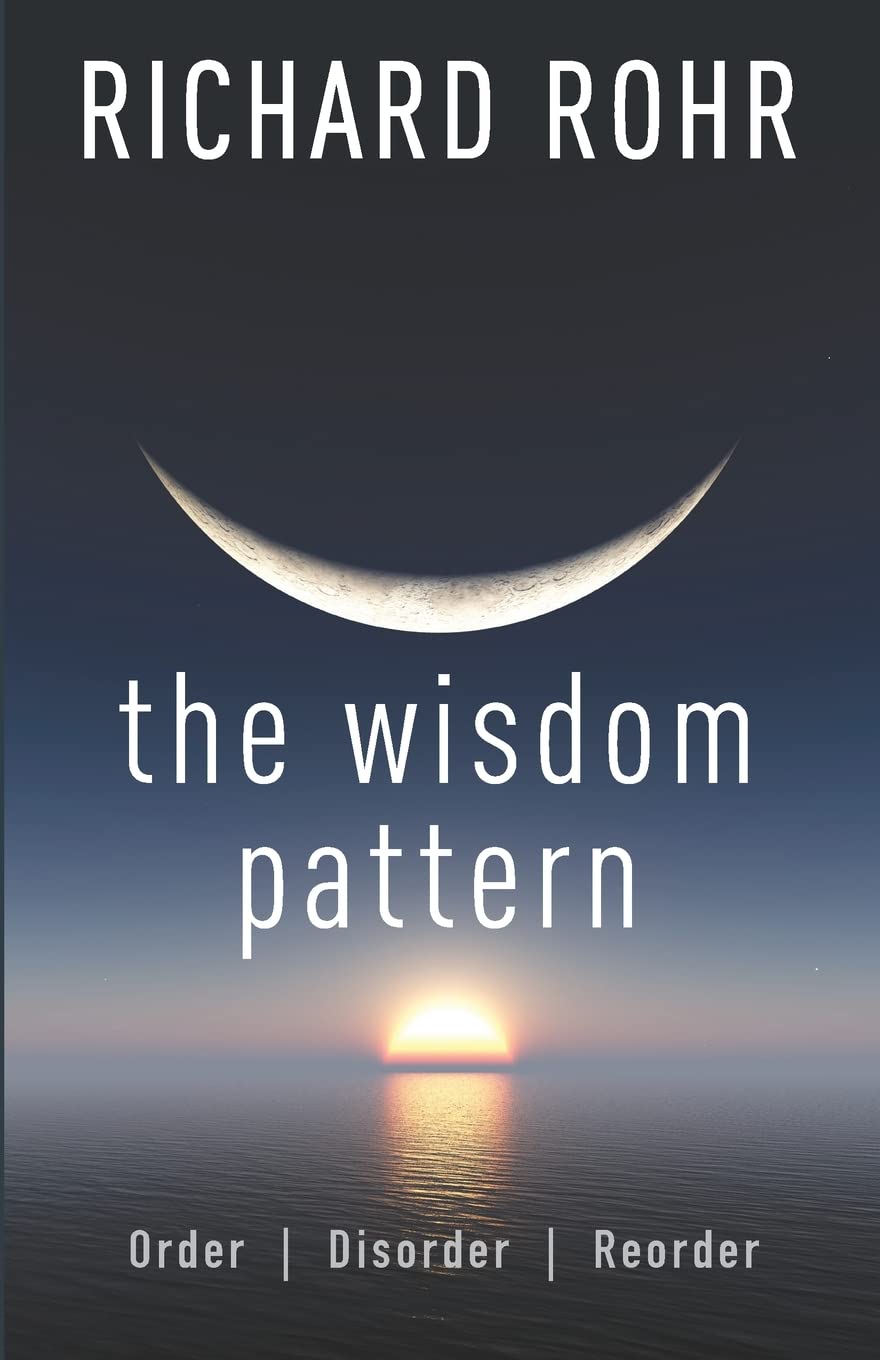 The Wisdom Pattern: Order, Disorder, Reorder