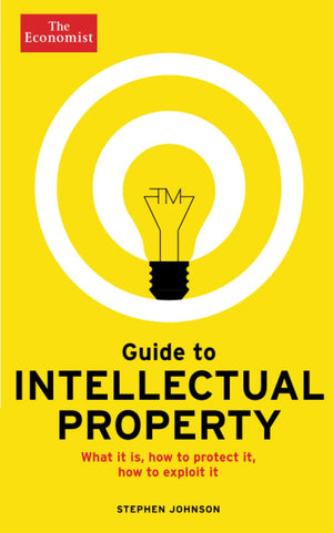 Guide To Intellectual Property (Economist Books)