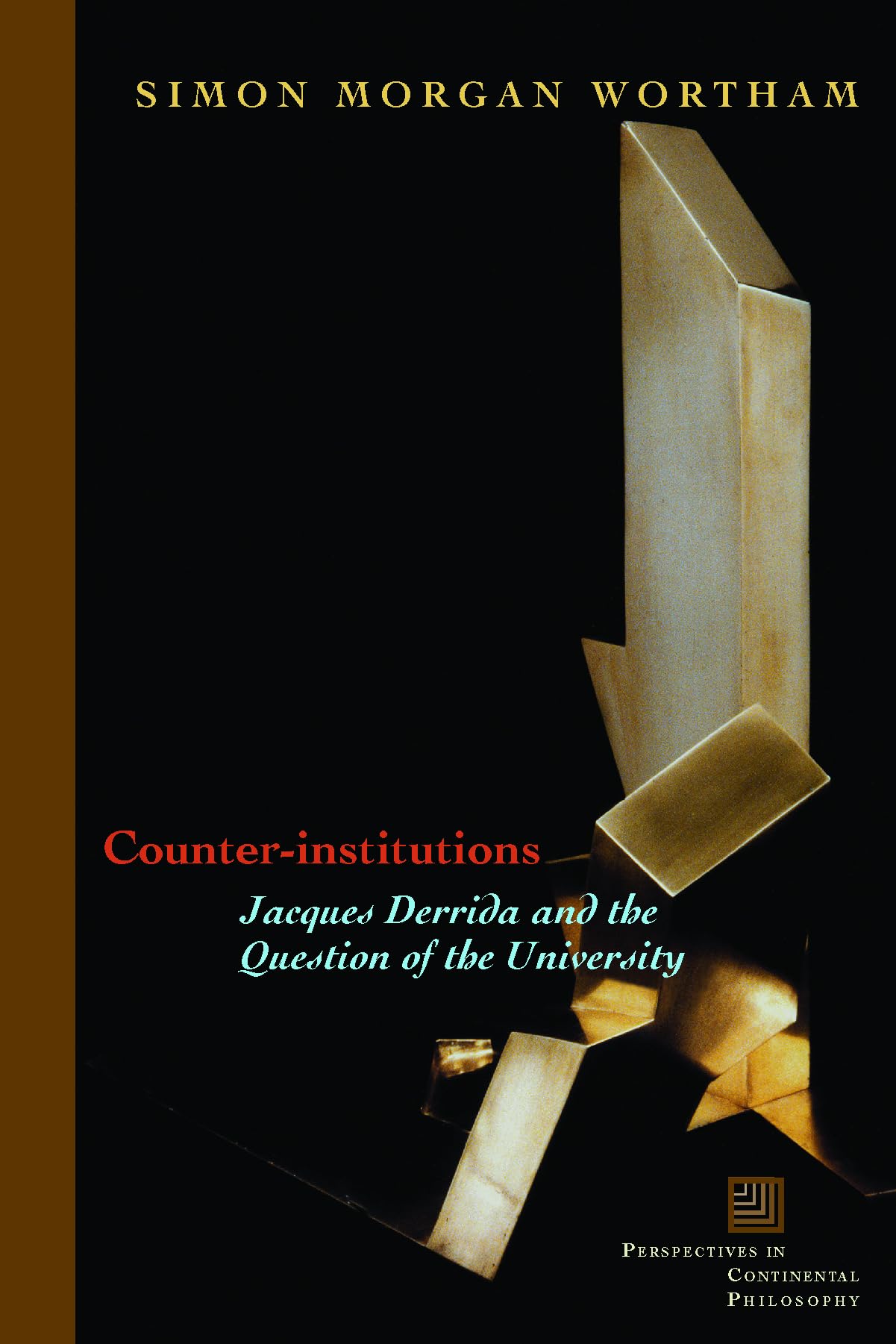 CounterInstitutions: Jacques Derrida And the Question of the University (Perspectives in Continental Philosophy),Used