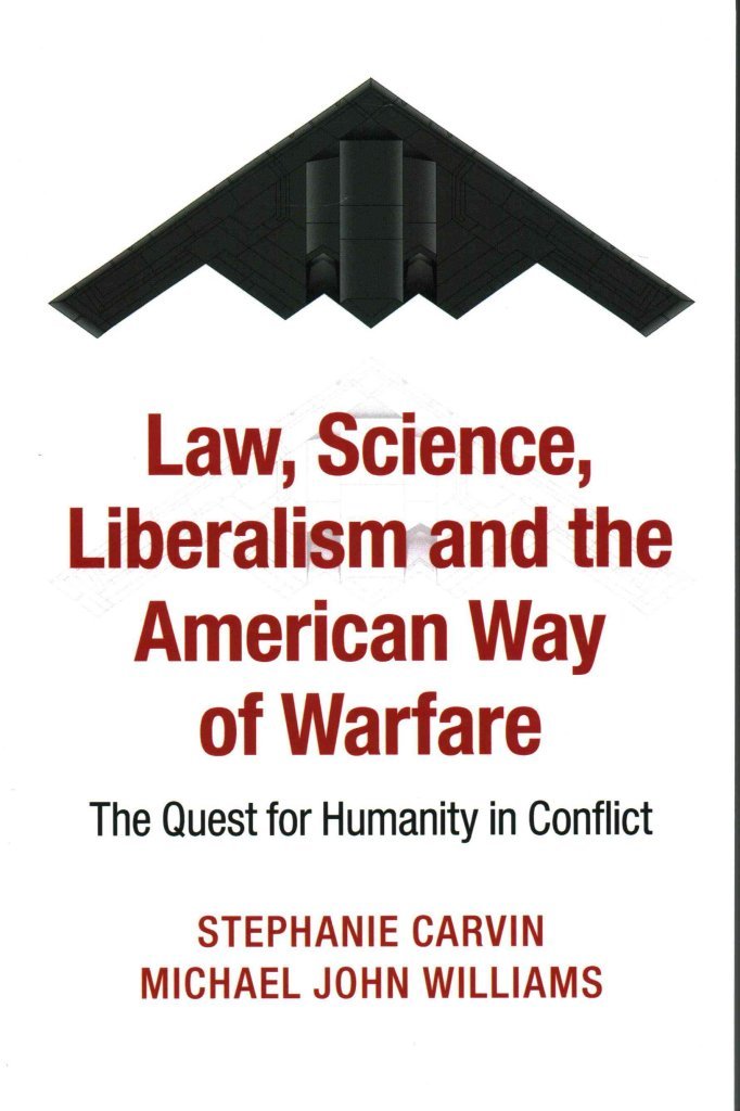 Law, Science, Liberalism and the American Way of Warfare: The Quest for Humanity in Conflict,Used