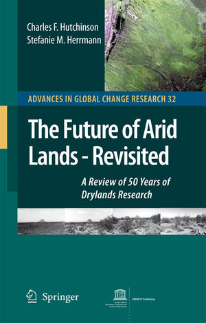 The Future of Arid LandsRevisited: A Review of 50 Years of Drylands Research (Advances in Global Change Research, 32),Used