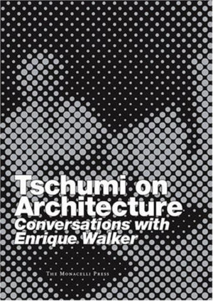 Tschumi on Architecture: Conversations with Enrique Walker,Used