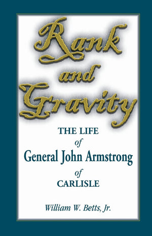 Rank and Gravity, The Life of General John Armstrong of Carlisle: The Life of General John Armstrong of Carlisle,Used