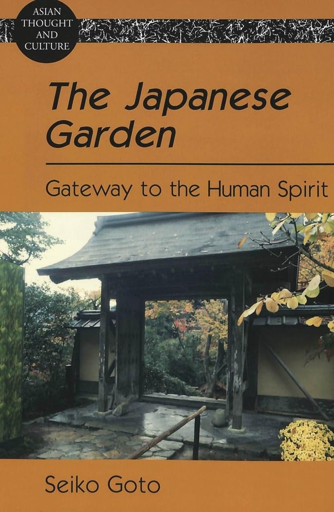 The Japanese Garden: Gateway To The Human Spirit (Asian Thought And Culture),Used
