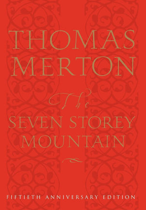 The Seven Storey Mountain: FiftiethAnniversary Edition,Used