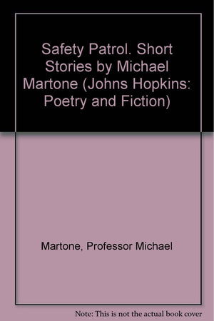 Safety Patrol. Short Stories by Michael Martone (Johns Hopkins: Poetry and Fiction),Used