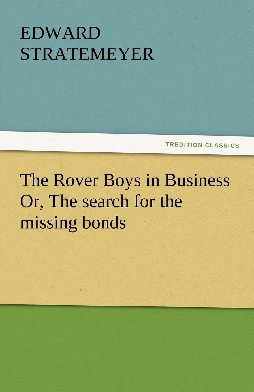 The Rover Boys in Business Or, the Search for the Missing Bonds,Used