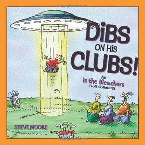 Dibs on His Clubs!: An in the Bleachers Golf Collection,Used