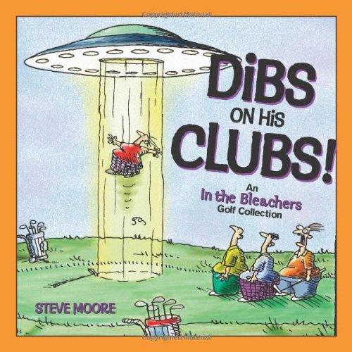 Dibs on His Clubs!: An in the Bleachers Golf Collection,Used