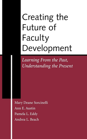Creating the Future of Faculty Development: Learning from the Past, Understanding the Present,New