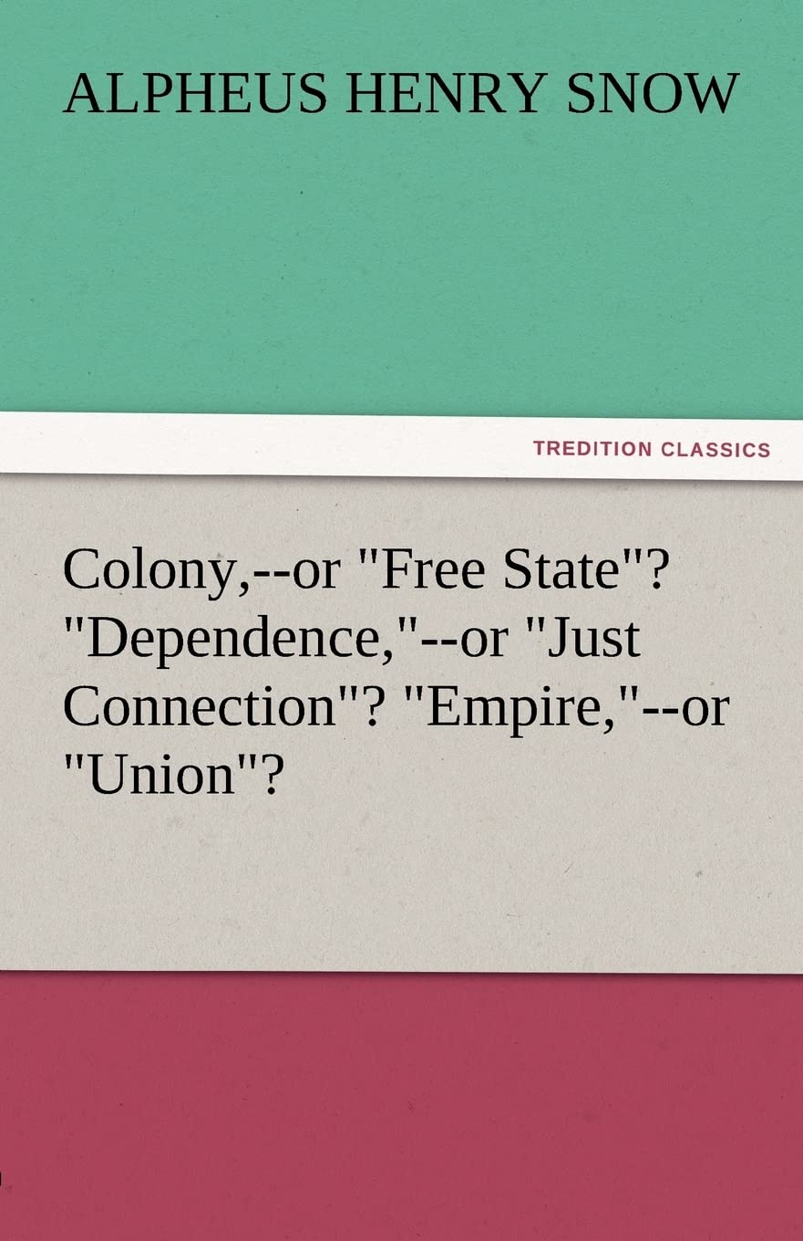 Colony, Or Free State? Dependence, Or Just Connection? Empire, Or Union?,Used