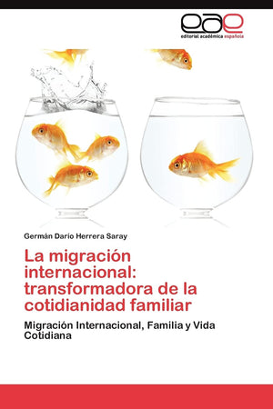 La migracin internacional: transformadora de la cotidianidad familiar: Migracin Internacional, Familia y Vida Cotidiana (Spa,Used