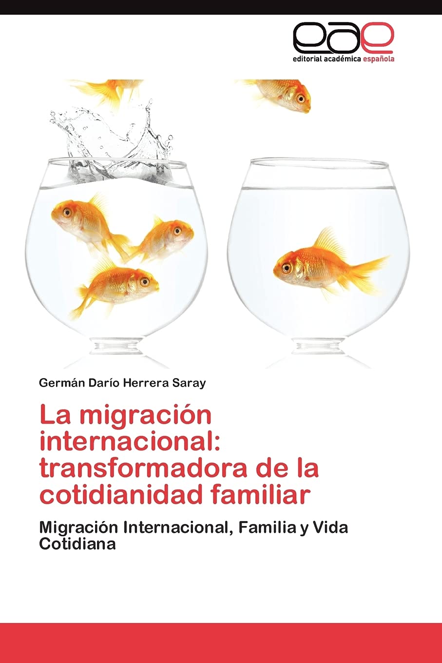La migracin internacional: transformadora de la cotidianidad familiar: Migracin Internacional, Familia y Vida Cotidiana (Spa,Used