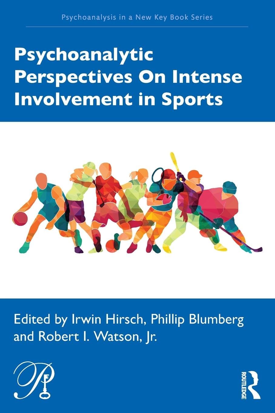 Psychoanalytic Perspectives On Intense Involvement in Sports (Psychoanalysis in a New Key Book Series),Used