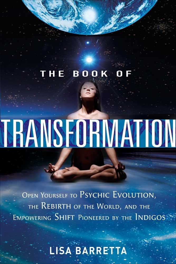 The Book Of Transformation: Open Yourself To Psychic Evolution, The Rebirth Of The World, And The Empowering Shift Pioneered By