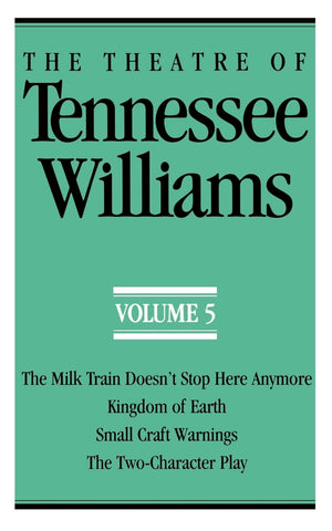 The Theatre of Tennessee Williams Volume 5: The Milk Train Doesn't Stop Here Anymore/Kingdom of Earth (Theatre of Tennessee Will,Used