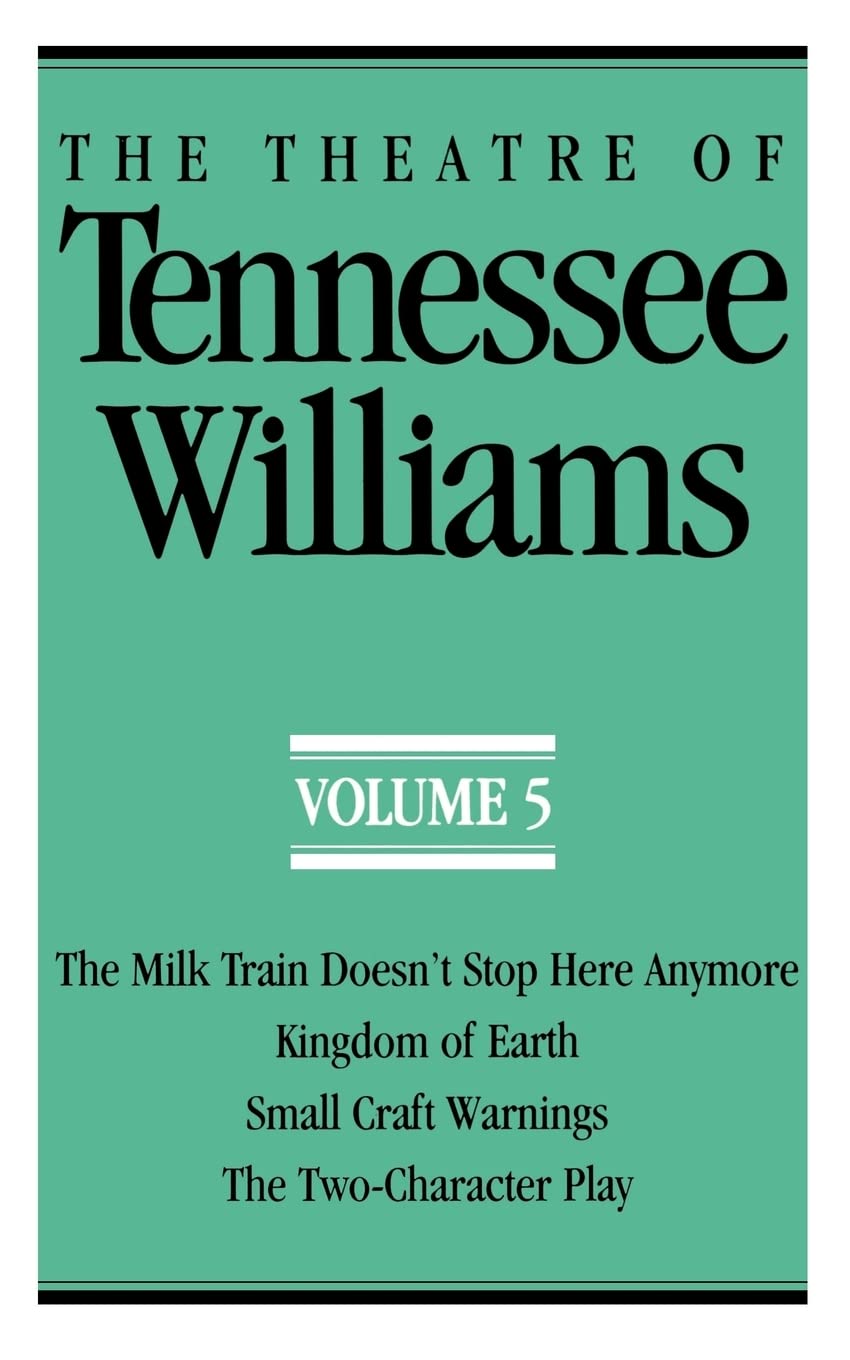 The Theatre of Tennessee Williams Volume 5: The Milk Train Doesn't Stop Here Anymore/Kingdom of Earth (Theatre of Tennessee Will,Used