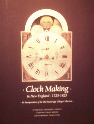 Clock Making in New England, 17251825: An Interpretation of the Old Sturbridge Village Collection,Used