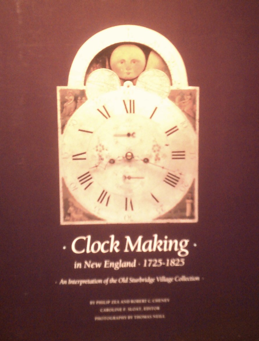 Clock Making in New England, 17251825: An Interpretation of the Old Sturbridge Village Collection,Used
