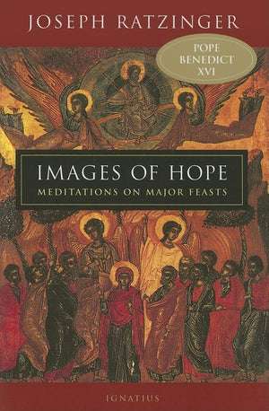 Images Of Hope: Meditations On Major Feasts,New