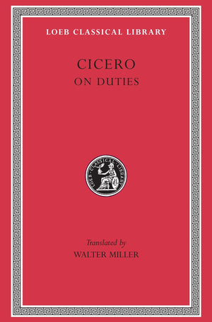 Cicero, Volume Xxi. On Duties (De Officiis): De Officiis (Loeb Classical Library No. 30)