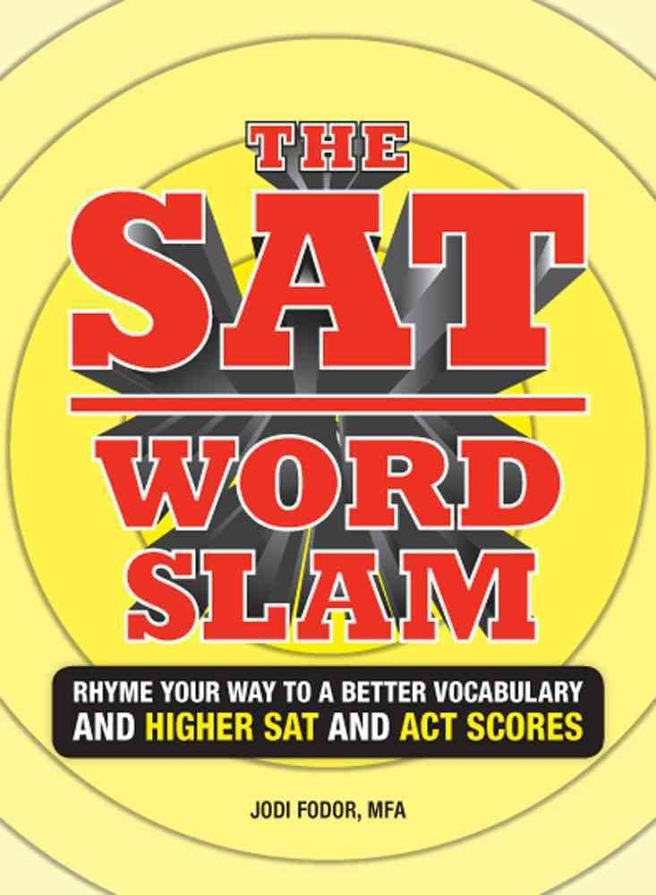 The SAT Word Slam: Rhyme Your Way to a Better Vocabulary And Higher SAT and ACT Scores,Used