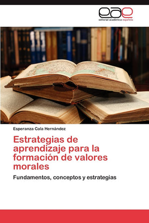 Estrategias de aprendizaje para la formacin de valores morales: Fundamentos, conceptos y estrategias (Spanish Edition),Used