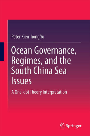 Ocean Governance, Regimes, and the South China Sea Issues: A Onedot Theory Interpretation,Used