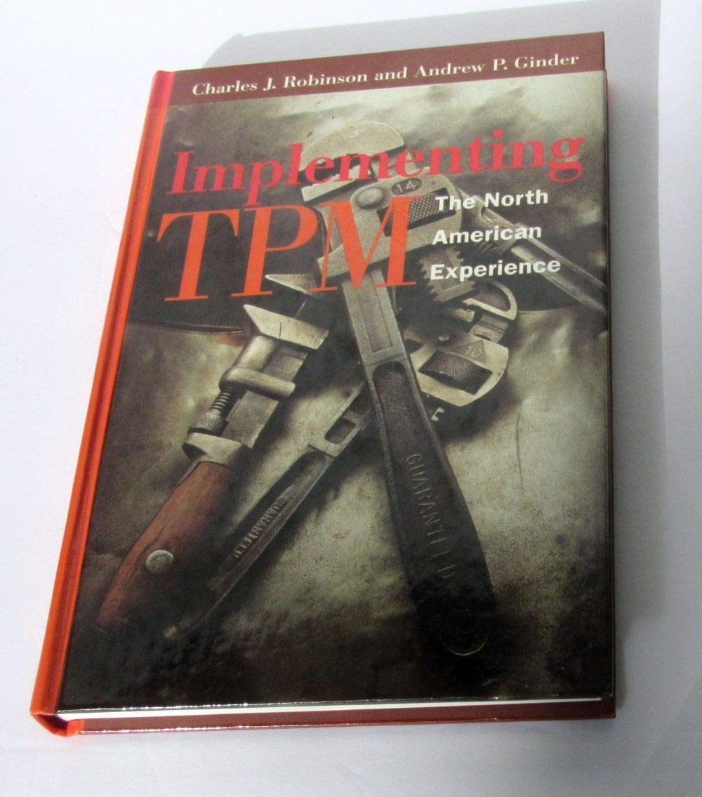Implementing Tpm: The North American Experience (Stepbystep Approach To Tpm Implementation),New
