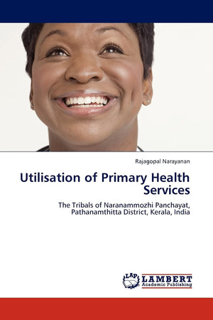 Utilisation of Primary Health Services: The Tribals of Naranammozhi Panchayat, Pathanamthitta District, Kerala, India,Used