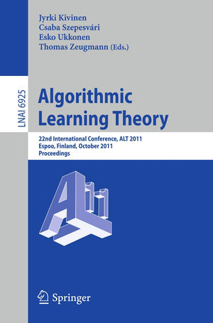 Algorithmic Learning Theory: 22nd International Conference, ALT 2011, Espoo, Finland, October 57, 2011, Proceedings (Lecture No,Used