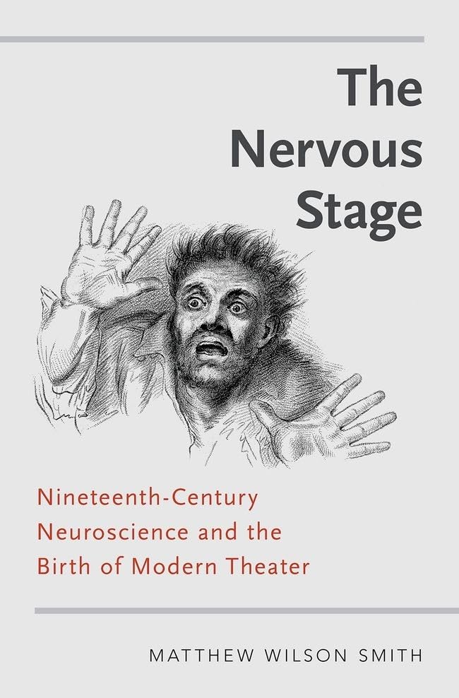 The Nervous Stage: Nineteenthcentury Neuroscience and the Birth of Modern Theatre,Used