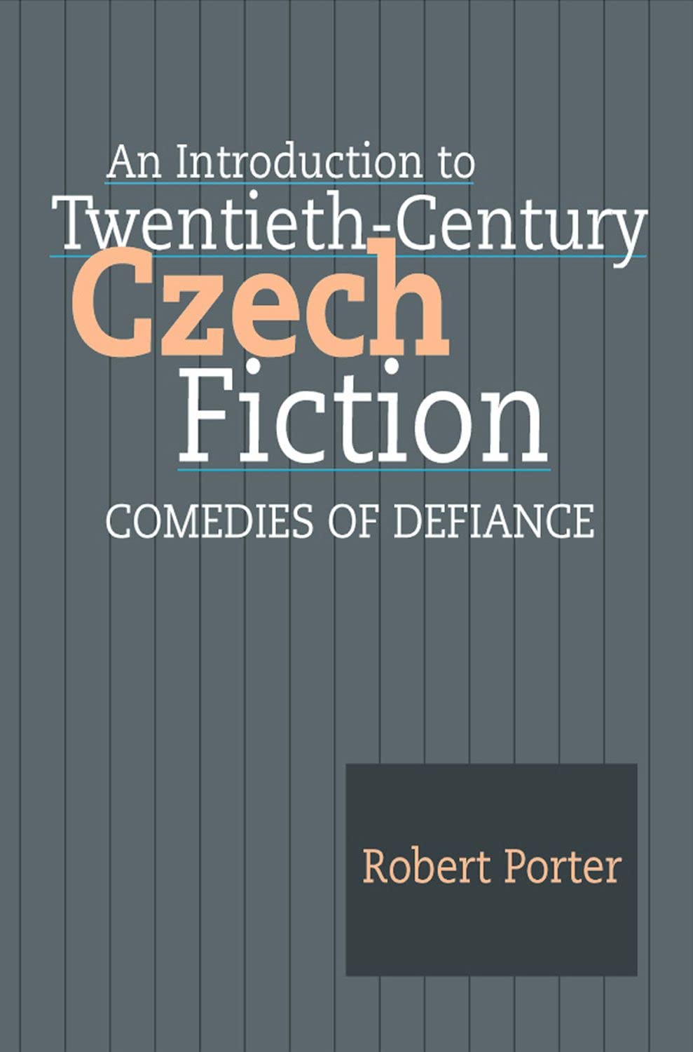 Introduction to TwentiethCentury Czech Fiction: Comedies of Defiance,Used