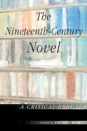 The NineteenthCentury Novel: A Critical Reader