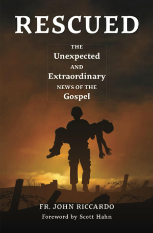 Rescued: The Unexpected And Extraordinary News Of The Gospel