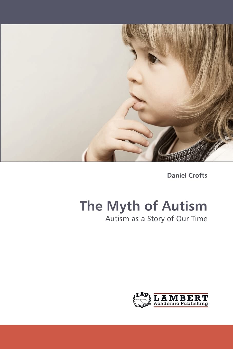 The Myth of Autism: Autism as a Story of Our Time,Used